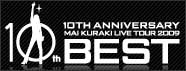 10th Anniversary Mai Kuraki Live Tour 2009 BEST